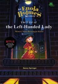 an enola holmes mystery  : the case of the left-handed lady (misteri nona bertangan kidal)