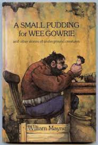 Image of a small pudding for wee gowrie and other stories of underground creatures