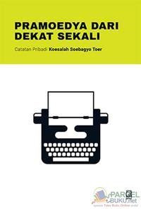 Image of pramoedya dari dekat sekali
catatan pribadi koesalah soebagyo toer