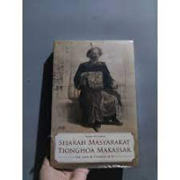 Image of sejarah masyarakat tionghoa makassar : dari abad ke -17 hingga ke-20