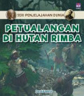 seri pejelajahan dunia : petualangan di hutan rimba