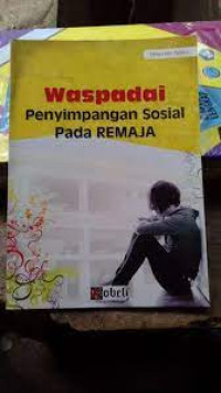 Image of waspadai penyimpangan sosial pada remaja
