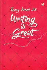 Image of writing is graet 
kumpulan kutipan proses kreatif para penulis muda indonesia