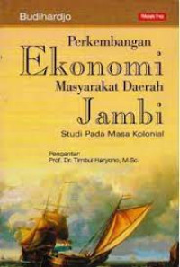 Image of perkembangan ekonomi masyarakat daerah jambi studi masa kolonial