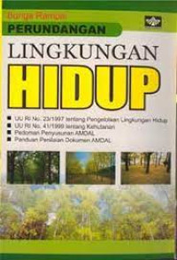 Image of Bunga rampai perundangan lingkungan hidup : UU RI no. 23/1997 tentang pengelolaan lingkungan hidup, UU RI no. 41/1999 tentang kehutanan, pedoman penyusunan AMDAL, panduan penlaian dokumen AMDAL