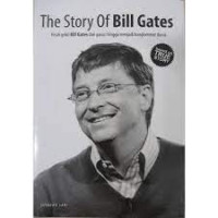 Image of the story of bill gates : kisah gokil bill gates dari garasi hingga menjadi konglomerat dunia